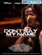 Dont Say My Name (2022) Tamil Dubbed Movie