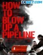 How To Blow Up A Pipeline (2022) Tamil Dubbed Movie